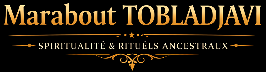 Marabout Tobladjavi- votre spécialiste des rituels magiques, spirituels